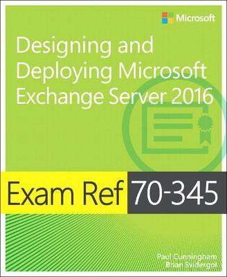 Exam Ref 70-345 Designing and Deploying Microsoft Exchange Server 2016(English, Paperback, Cunningham Paul)