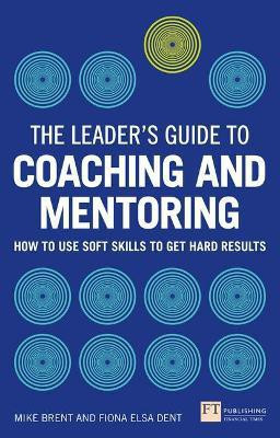 Leader's Guide to Coaching and Mentoring, The(English, Paperback, Dent Fiona)