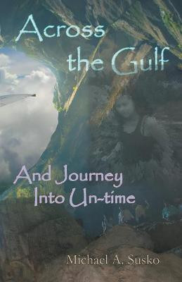 Across the Gulf and Journey Into Un-Time(English, Paperback, Susko Michael A)