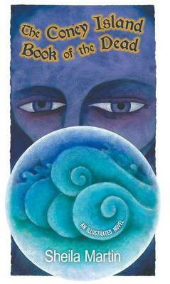 The Coney Island Book of the Dead, An Illustrated Novel(English, Paperback, Martin Sheila)