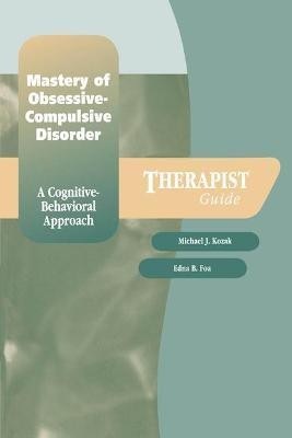 Mastery of Obsessive-Compulsive Disorder: Therapist Guide(English, Paperback, Foa Edna B.)