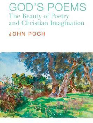 God`s Poems - The Beauty of Poetry and the Christian Imagination(English, Paperback, Poch John)