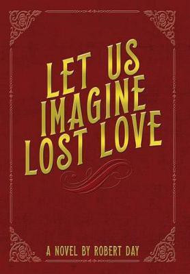 Let Us Imagine Lost Love(English, Hardcover, Day Robert Professor)