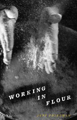 Working in Flour(English, Paperback, Friedman Jeff)