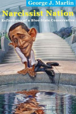Narcissist Nation - Reflections of a Blue-State Conservative(English, Hardcover, Marlin George J.)