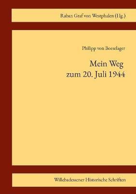 Mein Weg zum 20. Juli 1944(German, Paperback, Boeselager Philipp Von)