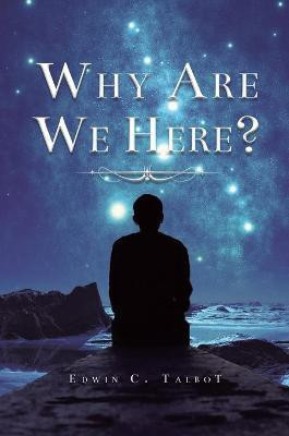 Why Are We Here(English, Hardcover, Talbot Edwin)