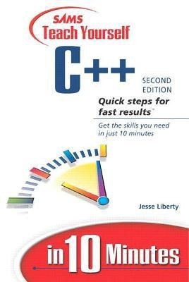 Sams Teach Yourself C++ in 10 Minutes(English, Paperback, Liberty Jesse)