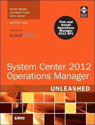System Center 2012 Operations Manager Unleashed(English, Paperback, Meyler Kerrie)