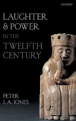 Laughter and Power in the Twelfth Century(English, Hardcover, Jones Peter J. A.)