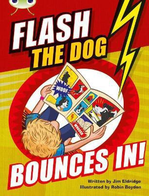 Bug Club Brown A/3C Flash the Dog Bounces In!(English, Paperback, Eldridge Jim)