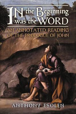 In the Beginning Was the Word(English, Paperback, Esolen Anthony)
