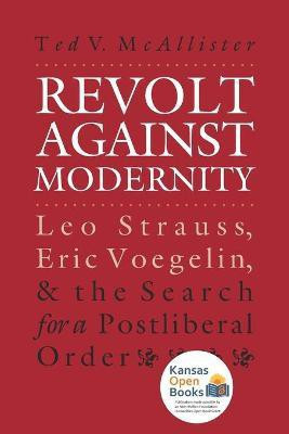 Revolt Against Modernity  - Leo Strauss, Eric Voegelin, and the Search for a Post-Liberal Order(English, Paperback, unknown)