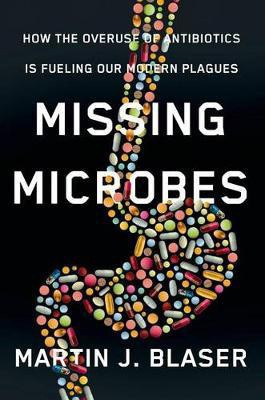 Missing Microbes(English, Hardcover, Blaser Martin J MD)