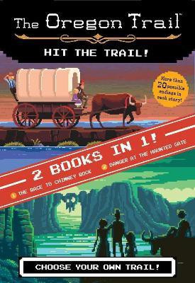 Oregon Trail: Hit the Trail! (Two Books in One): The Race to Chimney Rock and Danger at the Haunted Gate(English, Hardcover, Wiley Jesse)