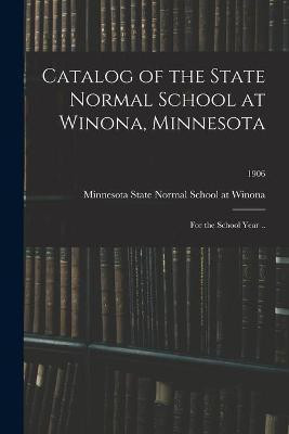 Catalog of the State Normal School at Winona, Minnesota(English, Paperback, unknown)