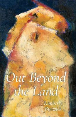 Out Beyond the Land(English, Paperback, Burwick Kimberly)