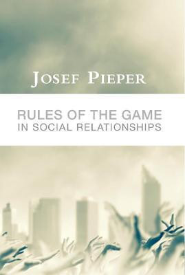 Rules of the Game in Social Relationships(English, Paperback, Pieper Josef)