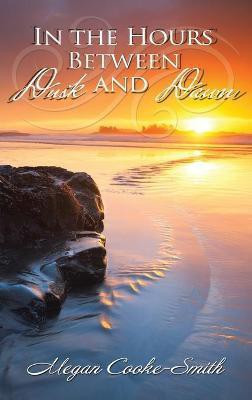 In the Hours Between Dusk and Dawn(English, Hardcover, Cooke-Smith Megan)