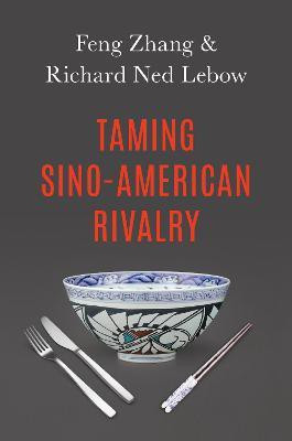 Taming Sino-American Rivalry(English, Paperback, Lebow Richard Ned)
