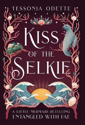 Kiss of the Selkie(English, Hardcover, Odette Tessonja)