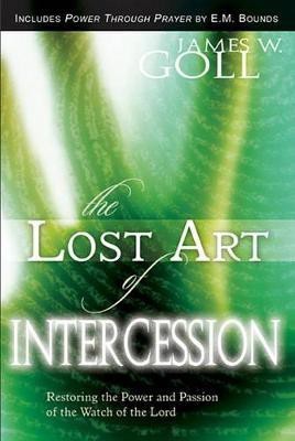 Lost Art of Intercession & Power Through Prayer(English, Paperback, Goll James)