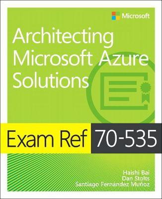 Exam Ref 70-535 Architecting Microsoft Azure Solutions(English, Paperback, Bai Haishi)
