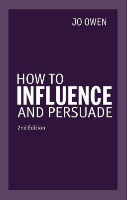 How to Influence and Persuade(English, Paperback, Owen Jo)