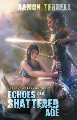 Echoes of a Shattered Age(English, Paperback, Terrell Ramon)
