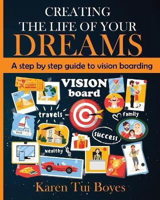 Creating The Life Of Your Dreams(English, Paperback, Boyes Karen Tui)