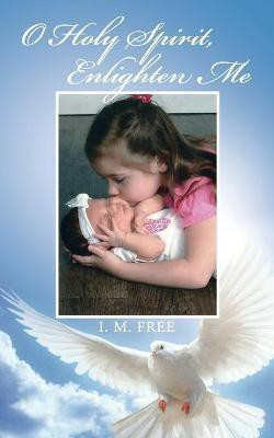 O Holy Spirit, Enlighten Me(English, Paperback, I M Free)