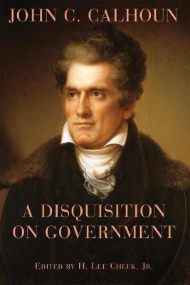 A Disquisition on Government(English, Paperback, Calhoun John C. Jr.)