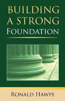 Building a Strong Foundation (Back to the Basics)(English, Paperback, Hawpe Ronald)