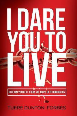 I Dare You to Live(English, Paperback, Dunton-Forbes Tuere)