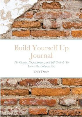 Build Yourself Up Journal(English, Paperback, Tracey Shea)
