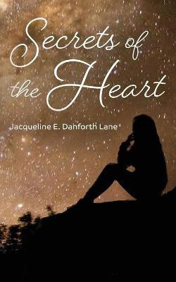 Secrets of the Heart(English, Paperback, Lane Jacqueline E Danforth)