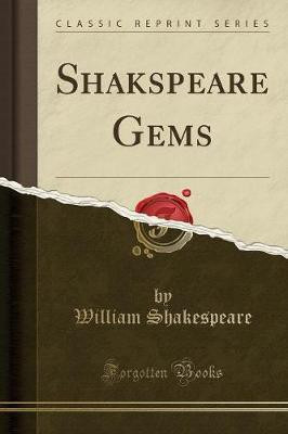 Shakspeare Gems (Classic Reprint)(English, Paperback, Shakespeare William)