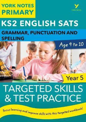 English SATs Grammar, Punctuation and Spelling Targeted Skills and Test Practice for Year 5: York Notes for KS2 catch up, revise and be ready for 2025 exams(English, Paperback, Woodford Kate)