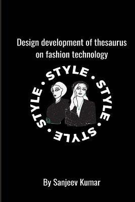 Design development of thesaurus on fashion technology(English, Paperback, Sanjeev Kumar)