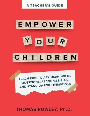A TEACHER'S GUIDE to Empower Your Children(English, Paperback, Rowley Thomas)