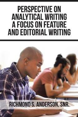 Perspective on Analytical Writing a Focus on Feature and Editorial Writing(English, Hardcover, Anderson Snr Richmond S)