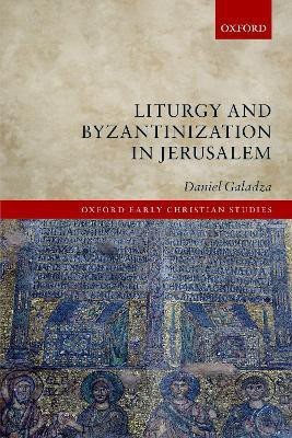 Liturgy and Byzantinization in Jerusalem(English, Paperback, Galadza Daniel)