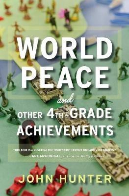 World Peace and Other 4th-Grade Achievements(English, Paperback, Hunter John)