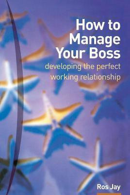 How to Manage Your Boss(English, Paperback, Jay Ros)