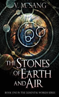 The Stones of Earth and Air(English, Hardcover, Sang V M)