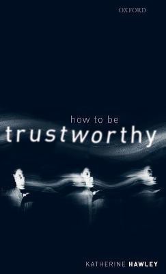 How To Be Trustworthy(English, Hardcover, Hawley Katherine)