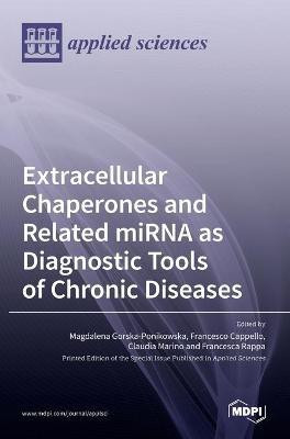 Extracellular Chaperones and Related miRNA as Diagnostic Tools of Chronic Diseases(English, Hardcover, unknown)