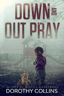 Down and Out Pray(English, Paperback, Collins Dorothy)