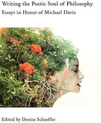 Writing the Poetic Soul of Philosophy - Essays in Honor of Michael Davis(English, Paperback, Schaeffer Denise)