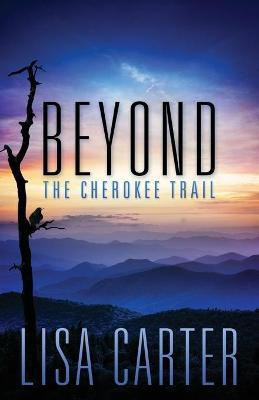Beyond the Cherokee Trail(English, Paperback, Carter Lisa)